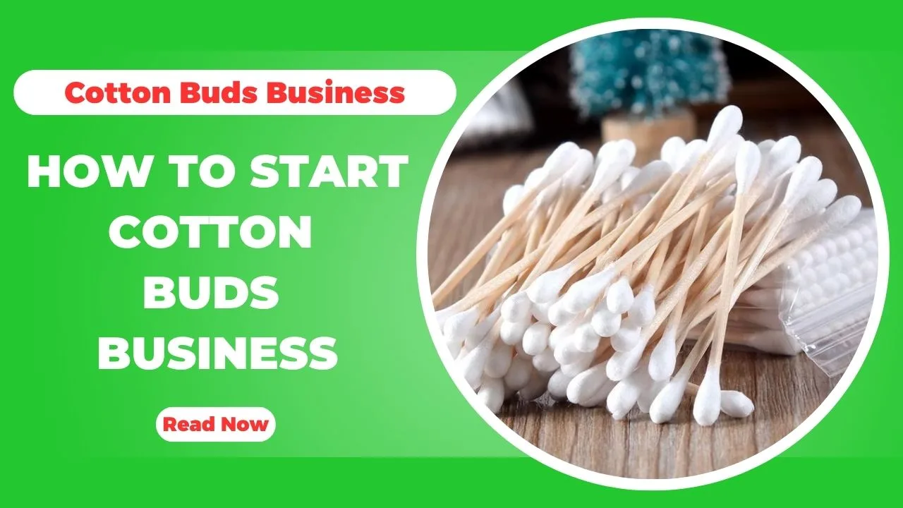 How To Start Cotton Buds Manufacturing Business