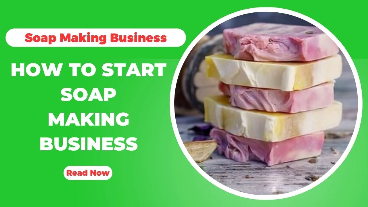 How To Start Soap Manufacturing Business