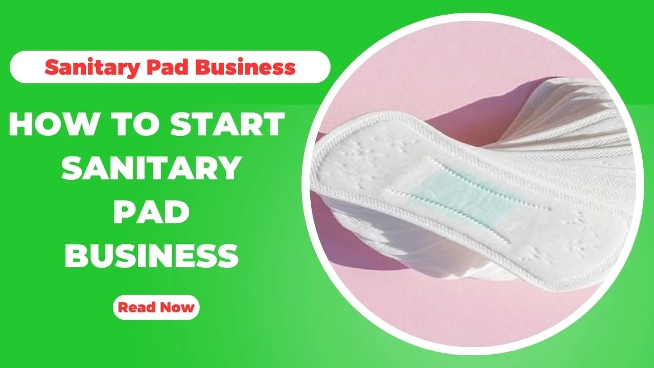How To Start Sanitary Pad Making Business