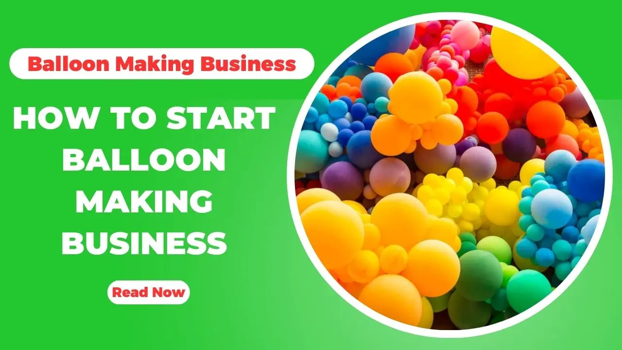 How To Start Balloon Making Business
