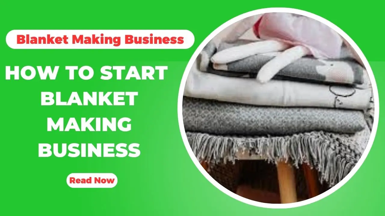 How To Start Blanket Making Business