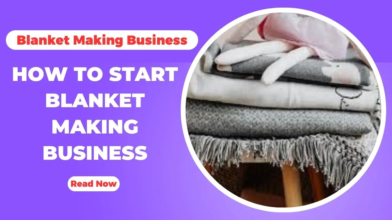 How To Start Blanket Making Business