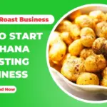 How To Start Makhana Roasting Business